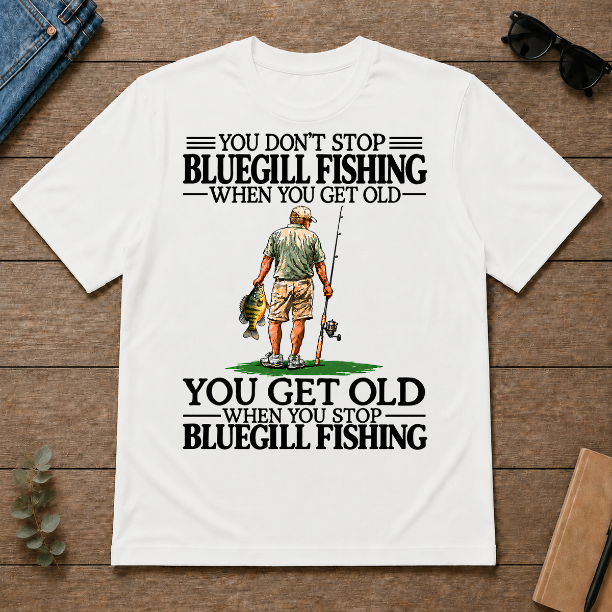 Don't Stop Bluegill Fishing - white - TS2D-White