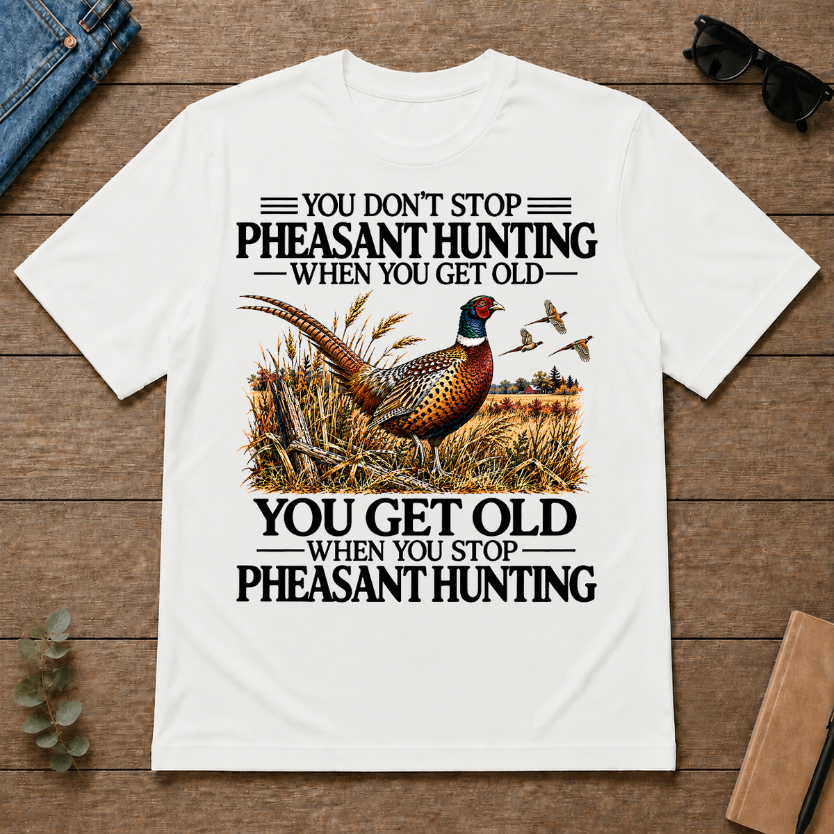 Don't Stop Pheasant Hunting - white - TS2D-White