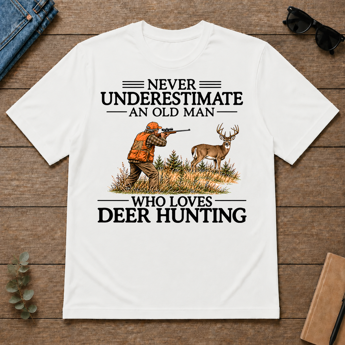 Never Underestimate An Old Man Deer Hunting - white - TS2D-White