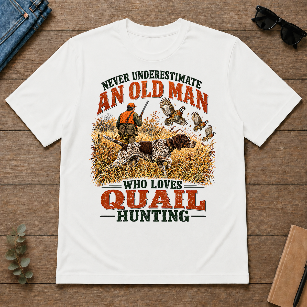 An Old Man Loves Quail Hunting - white - TS2D-White