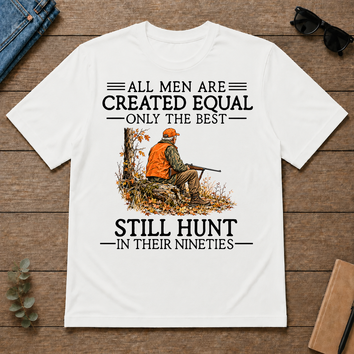 All Men Are Created Equal Only The Best Still Still Hunt 90s - white - TS2D-White