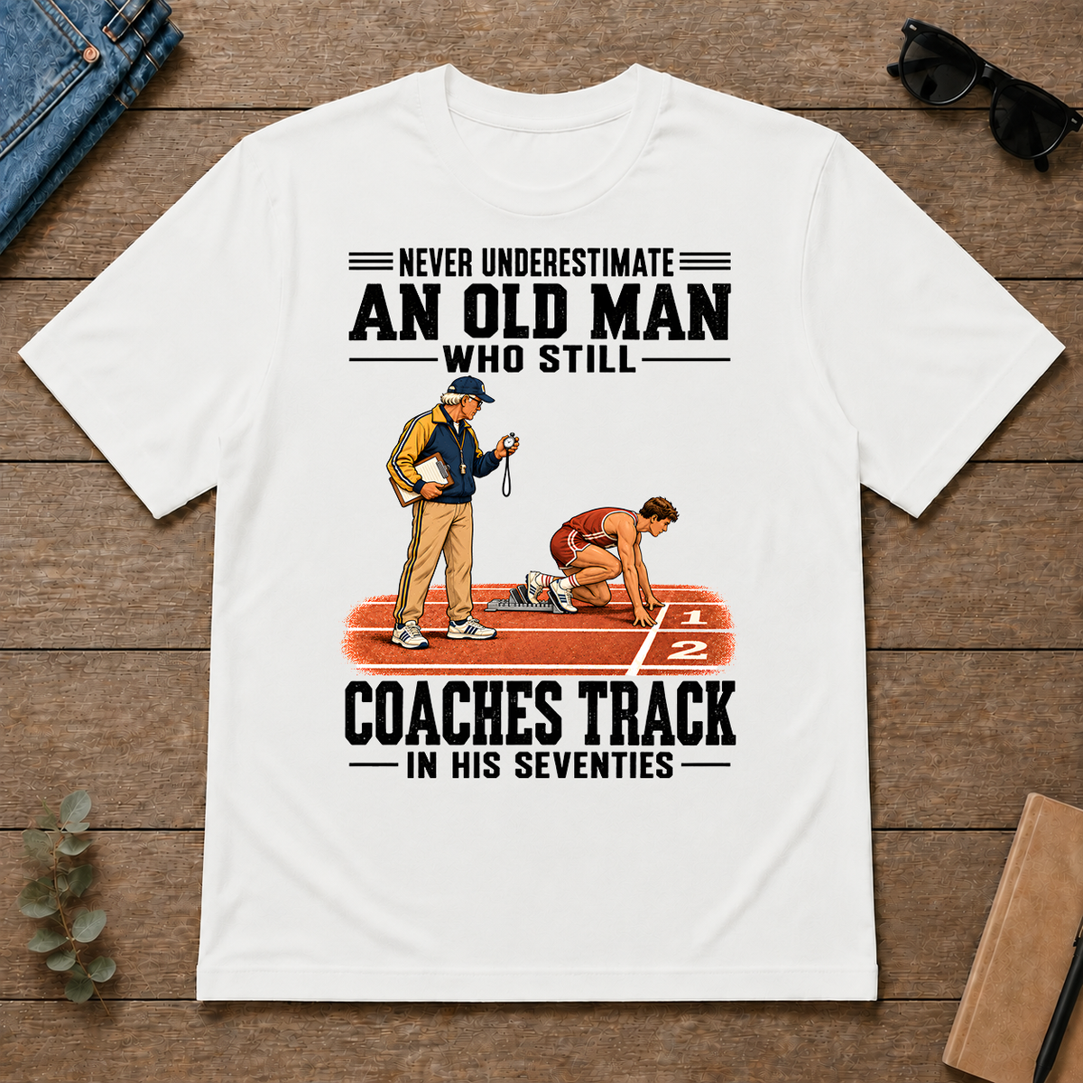Never Underestimate An Old Man Coaches Track In His 70s - white - TS2D-White