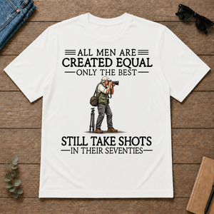 All Men Are Created Equal Only The Best Still Take Shots 70s - white - TS2D-White