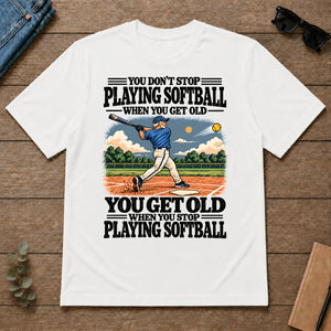 You Get Old When You Stop Playing Softball - white - TS2D-White