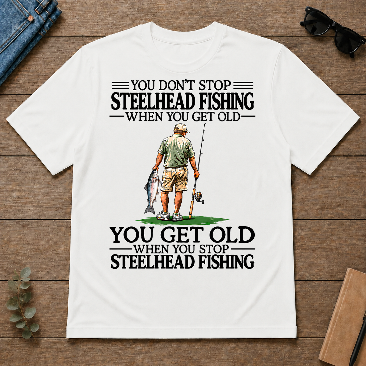 Don't Stop Steelhead Fishing - white - TS2D-White