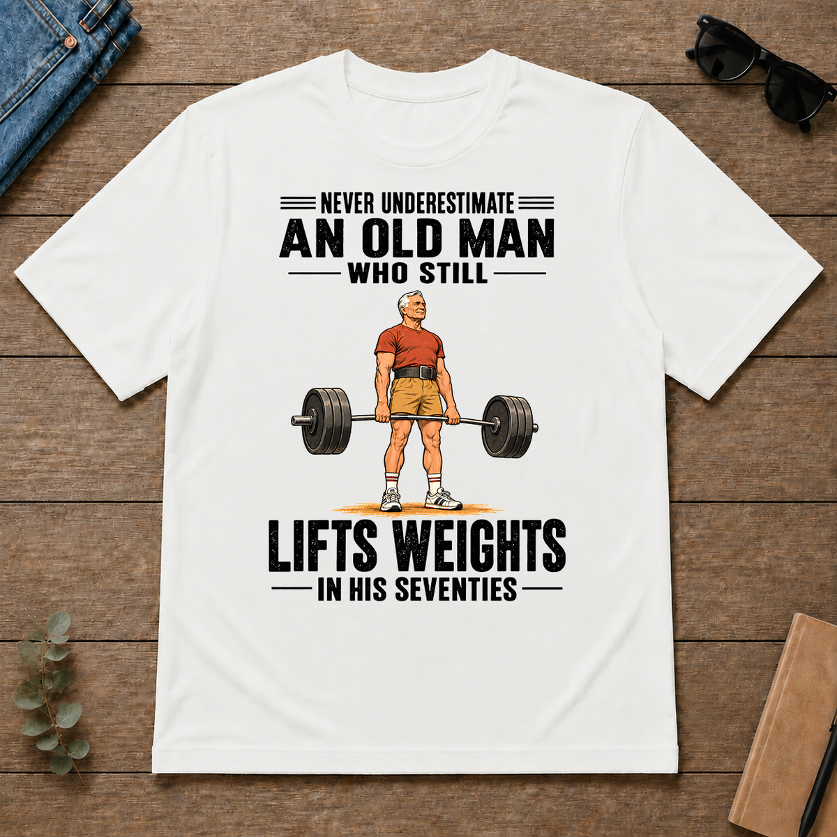 Never Underestimate An Old Man Lifts Weights In His 70s - white - TS2D-White