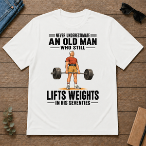 Never Underestimate An Old Man Lifts Weights In His 70s - white - TS2D-White
