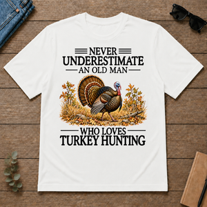 Never Underestimate An Old Man Who Loves Turkey Hunting - white - TS2D-White