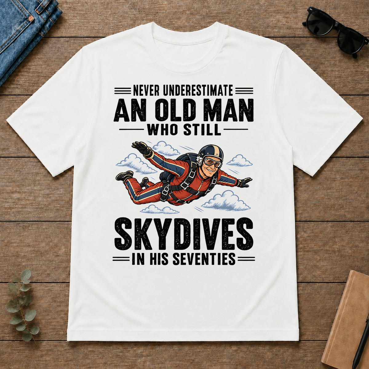 Never Underestimate An Old Man Skydives In His 70s - white - TS2D-White