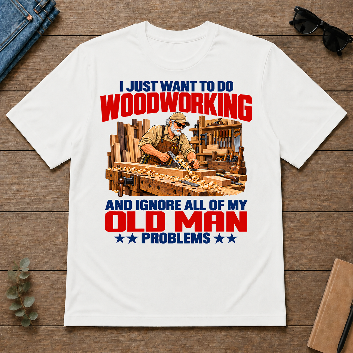 I Just Want To Do Woodworking - white - TS2D-White