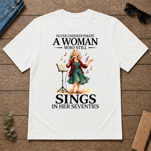 Funny A Woman Still Sings In Her Seventies - white - TS2D-White