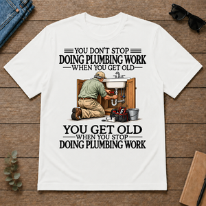 Don't Stop Doing Plumber Work - white - TS2D-White