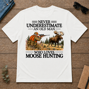 Never Underestimate An Old Man Moose Hunting - white - TS2D-White