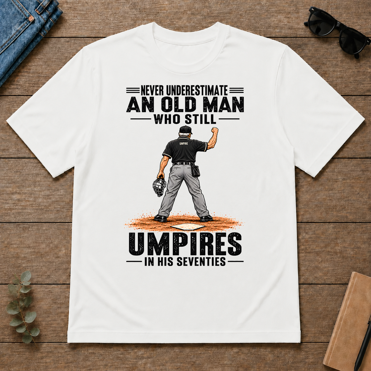 Never Underestimate An Old Man Still Umpires In His 70s - white - TS2D-White