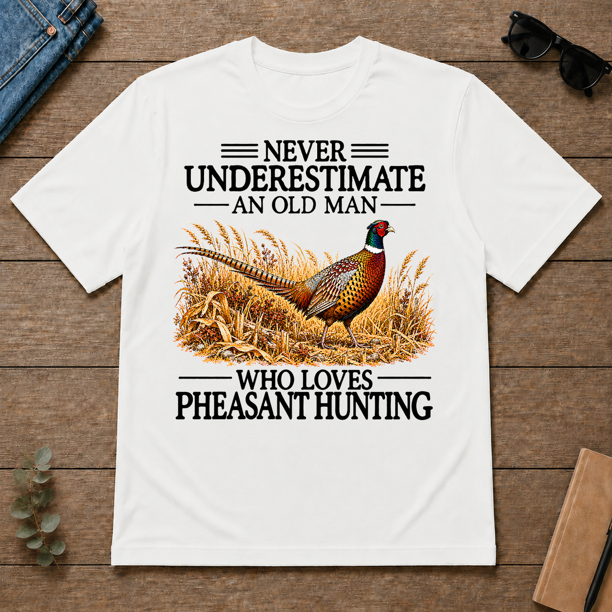 Never Underestimate An Old Man Who Loves Pheasant Hunting - white - TS2D-White
