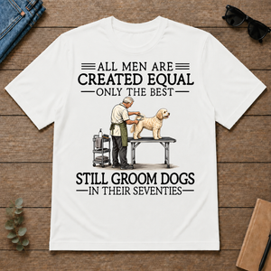 All Men Are Created Equal Only The Best Still Groom Dogs 70s - white - TS2D-White