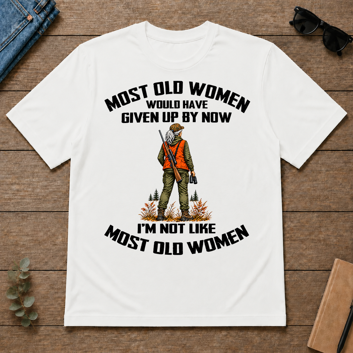 Hunting I'm Not Like Most Old Women - white - TS2D-White