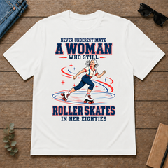 Never Underestimate A Woman Roller Skates In Her 80s - white - TS2D-White