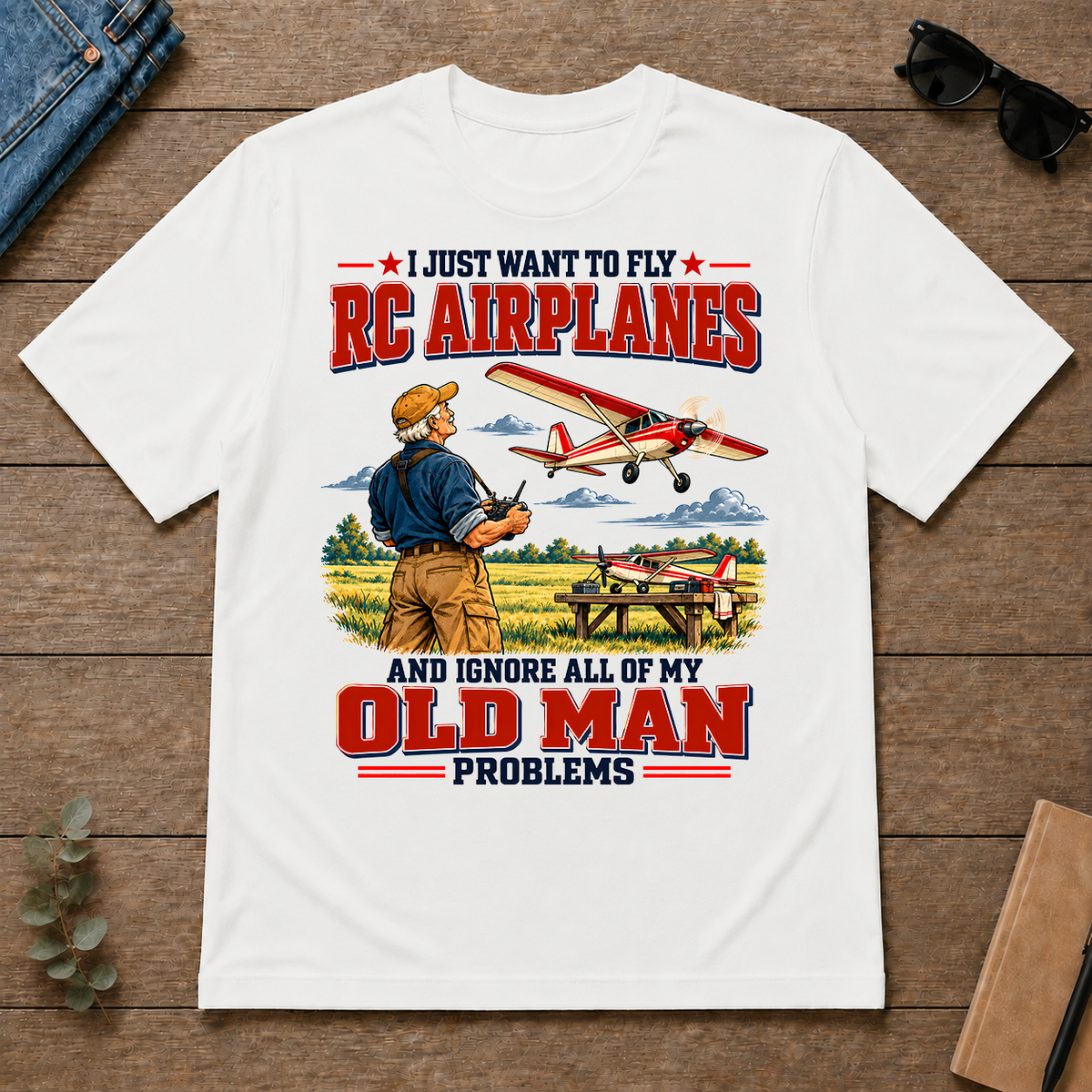 I Just Want To Fly RC Airplanes & Ignore All Old Man Problems - white - TS2D-White