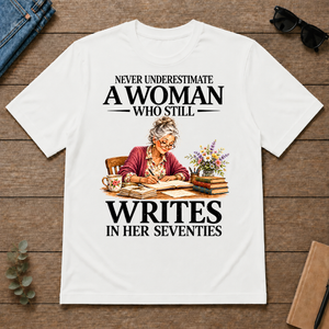 Funny A Woman Still Writes In Her Seventies - white - TS2D-White