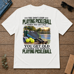 Playing Pickleball You Get Old When You Stop - white - TS2D-White