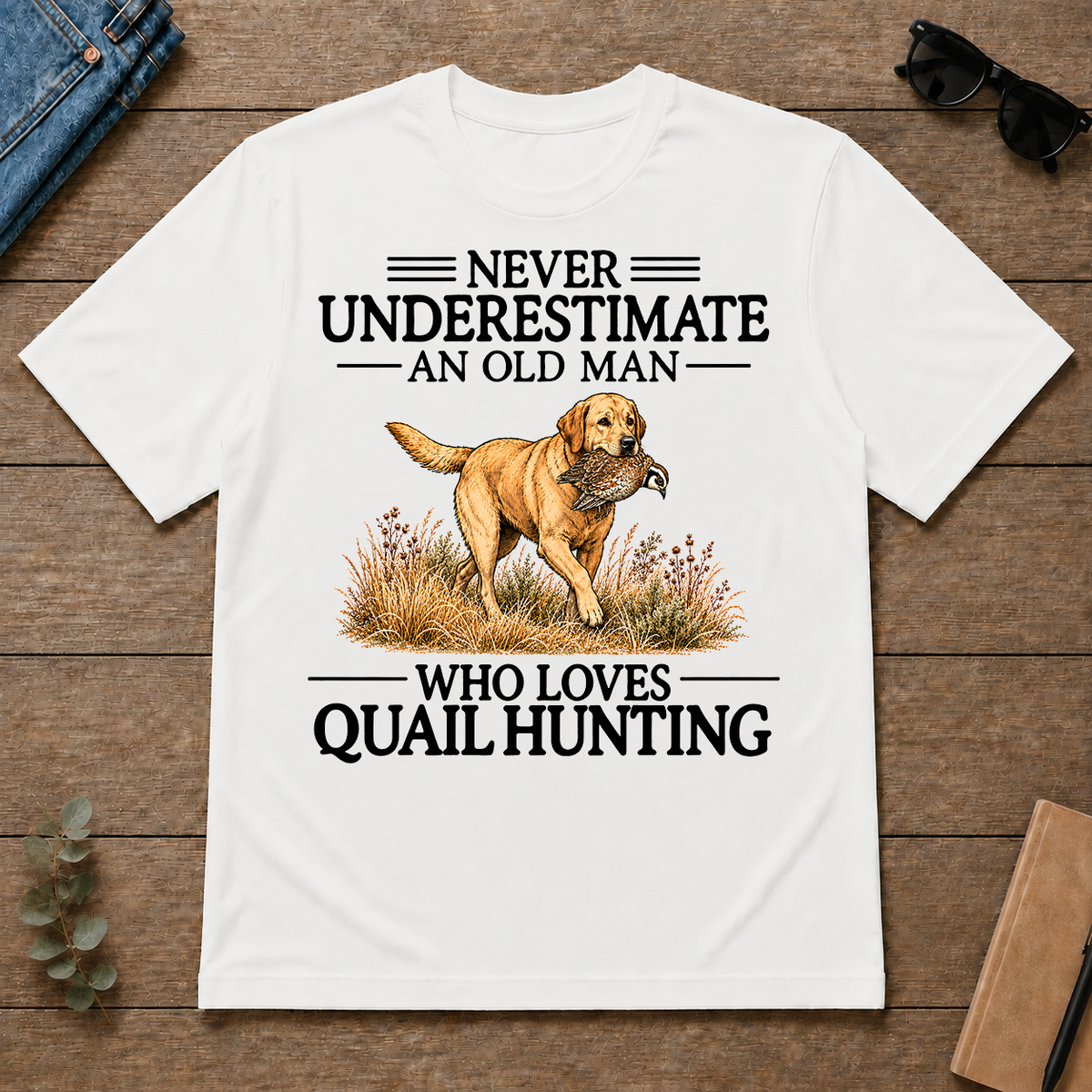 Never Underestimate An Old Man Who Loves Quail Hunting Art - white - TS2D-White
