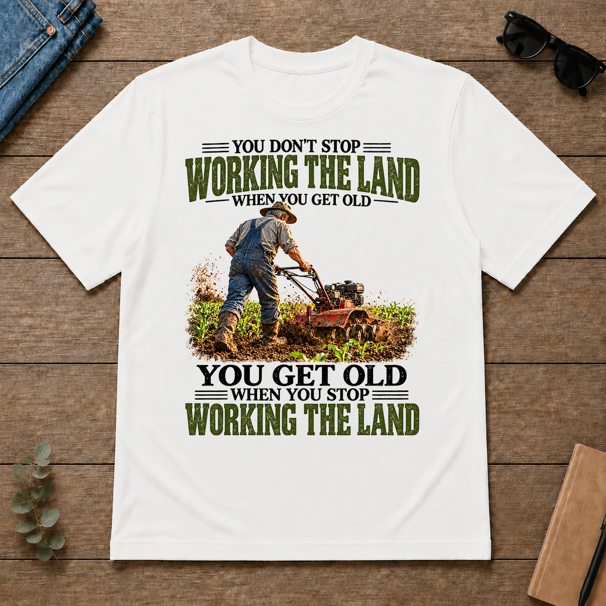 Working The Land You Get Old When You Stop - white - TS2D-White