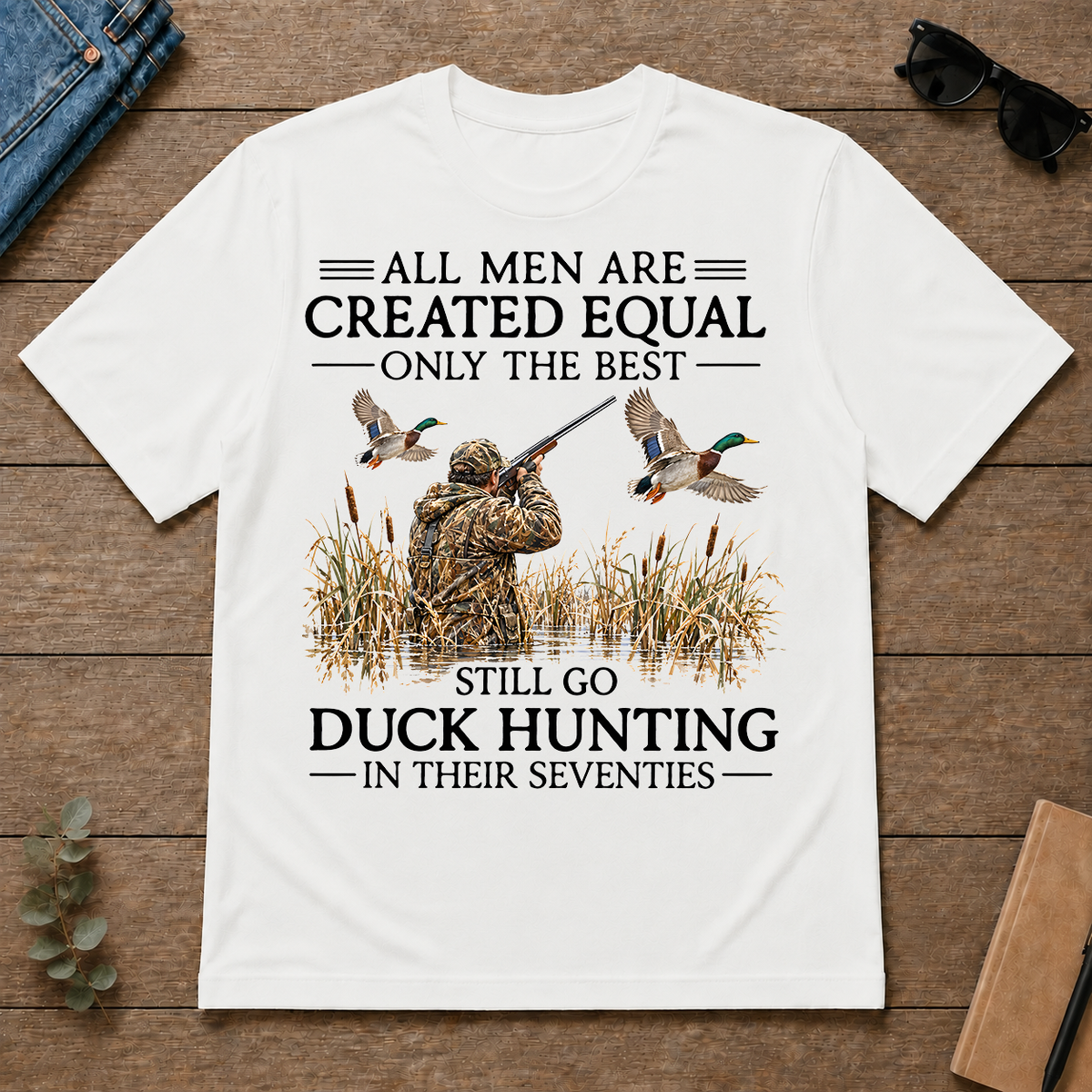 All Men Are Created Equal Only The Best Still Go Duck Hunting In Their 80s - white - TS2D-White
