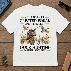 All Men Are Created Equal Only The Best Still Go Duck Hunting In Their 80s - white - TS2D-White