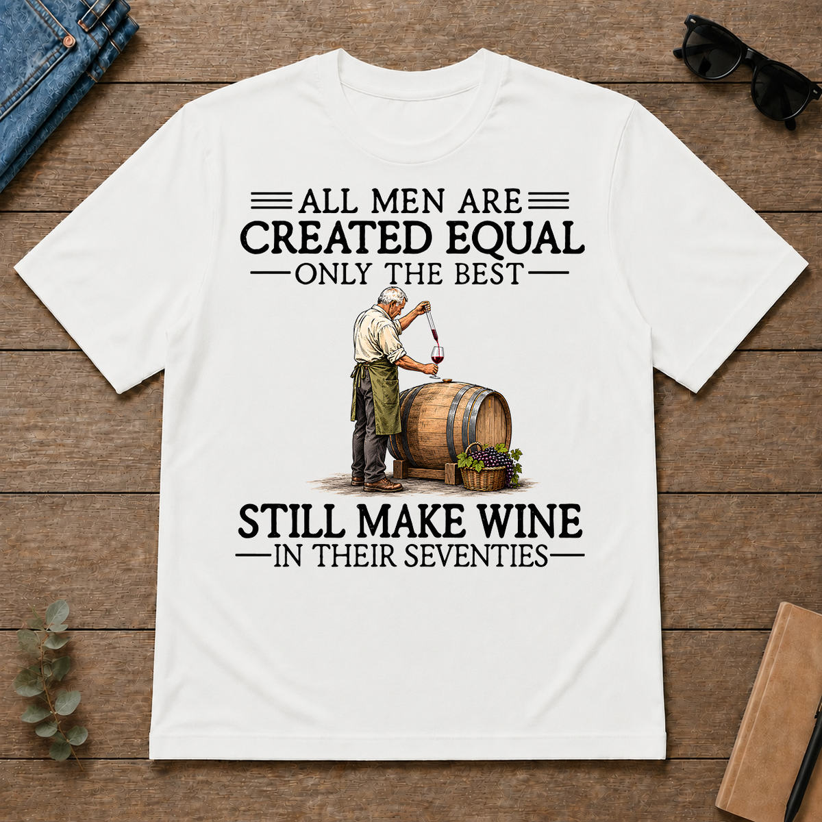 All Men Are Created Equal Only The Best Still Make Wine 70s - white - TS2D-White
