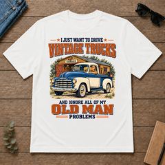 I Just Want To Drive Vintage Trucks & Ignore All Old Man Problems - white - TS2D-White