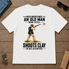 Never Underestimate An Old Man Shoots Clay In His 70s - white - TS2D-White