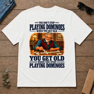 You Get Old When You Stop Playing Dominoes - white - TS2D-White
