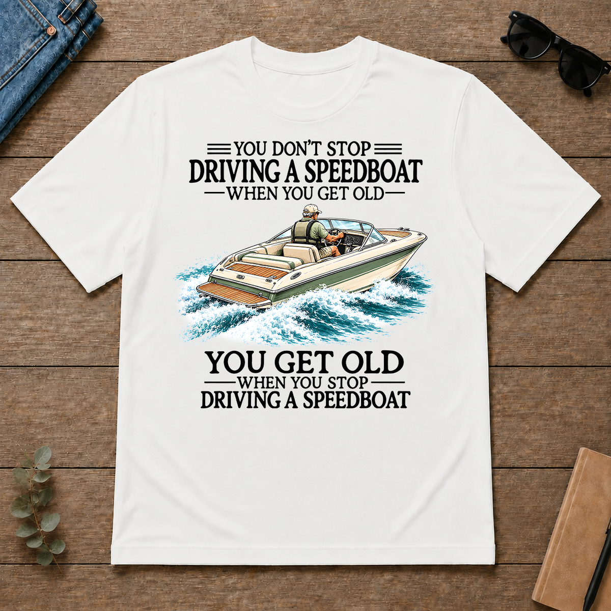 Don't Stop Driving A Speedboat - white - TS2D-White