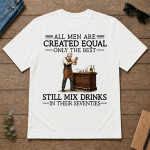 All Men Are Created Equal Only The Best Still Mix Drinks 70s - white - TS2D-White