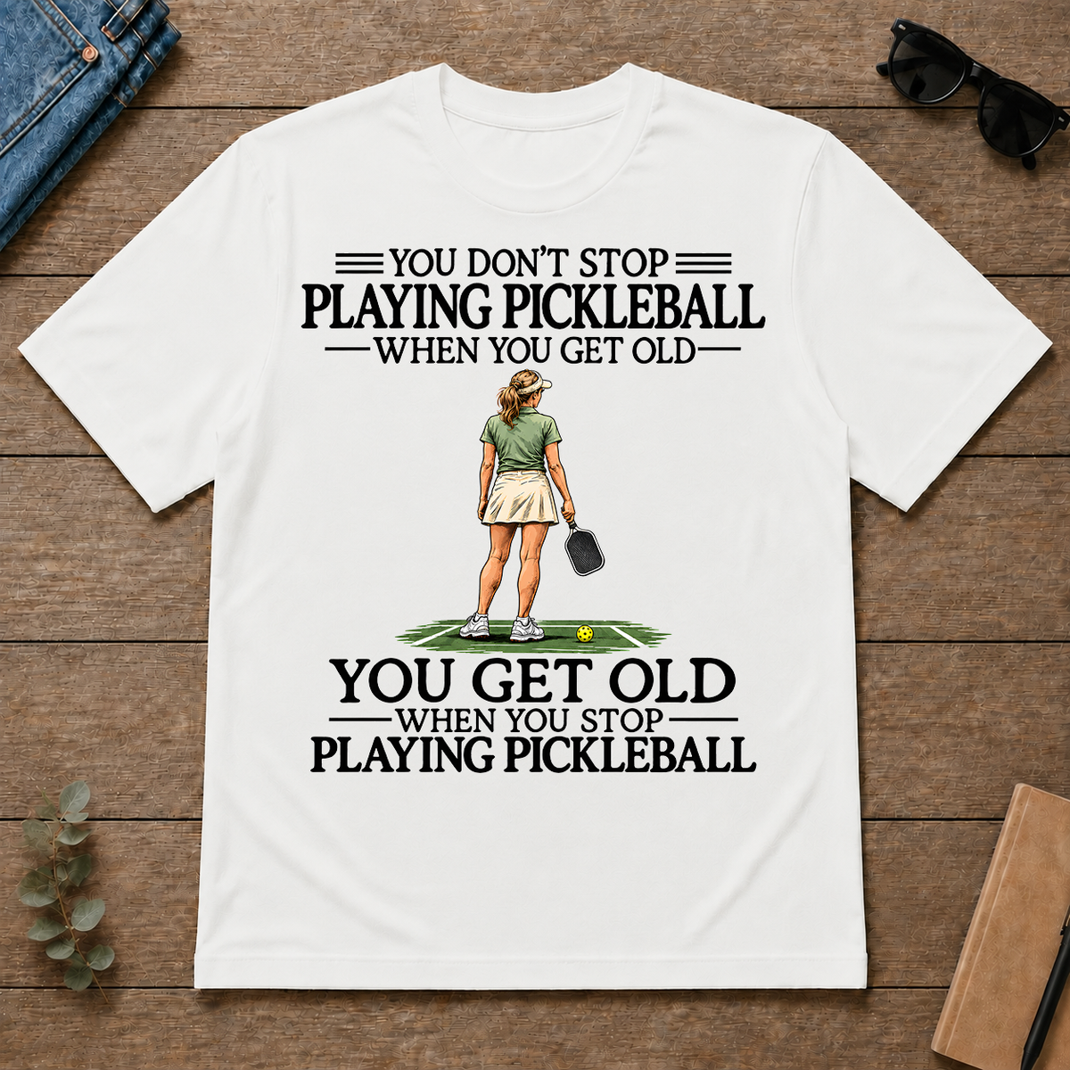 Don't Stop Playing Pickleball - white - TS2D-White