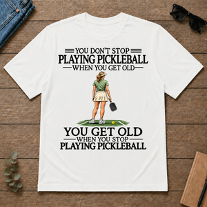 Don't Stop Playing Pickleball - white - TS2D-White