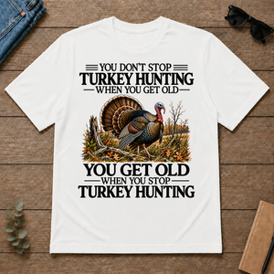 Don't Stop Turkey Hunting - white - TS2D-White