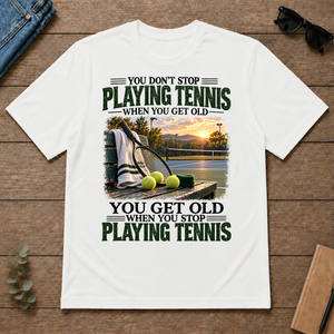 Playing Tennis You Get Old When You Stop - white - TS2D-White