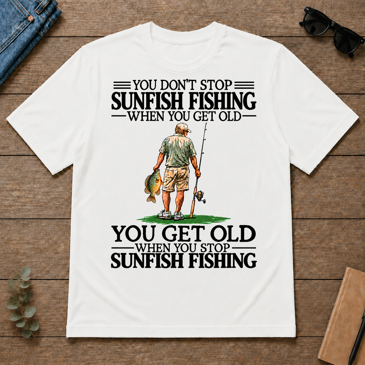 Don't Stop Sunfish Fishing - white - TS2D-White