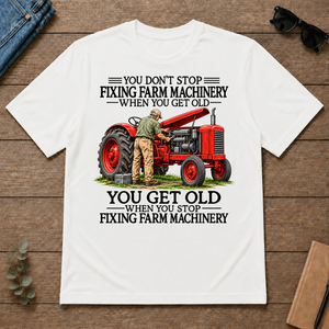 Don't Stop Fixing Farm Machinery - white - TS2D-White