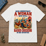 Never Underestimate A Woman Still Raises Chickens In Her 70s - white - TS2D-White