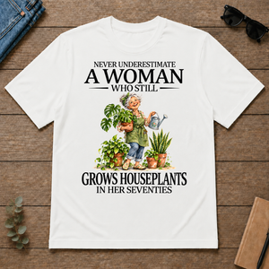Funny A Woman Still Grows Houseplants In Her Seventies - white - TS2D-White
