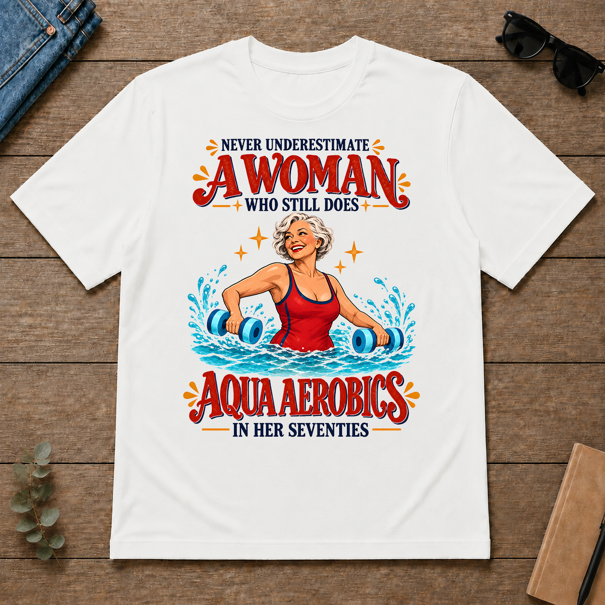 Never Underestimate A Woman Does Aqua Aerobics - white - TS2D-White