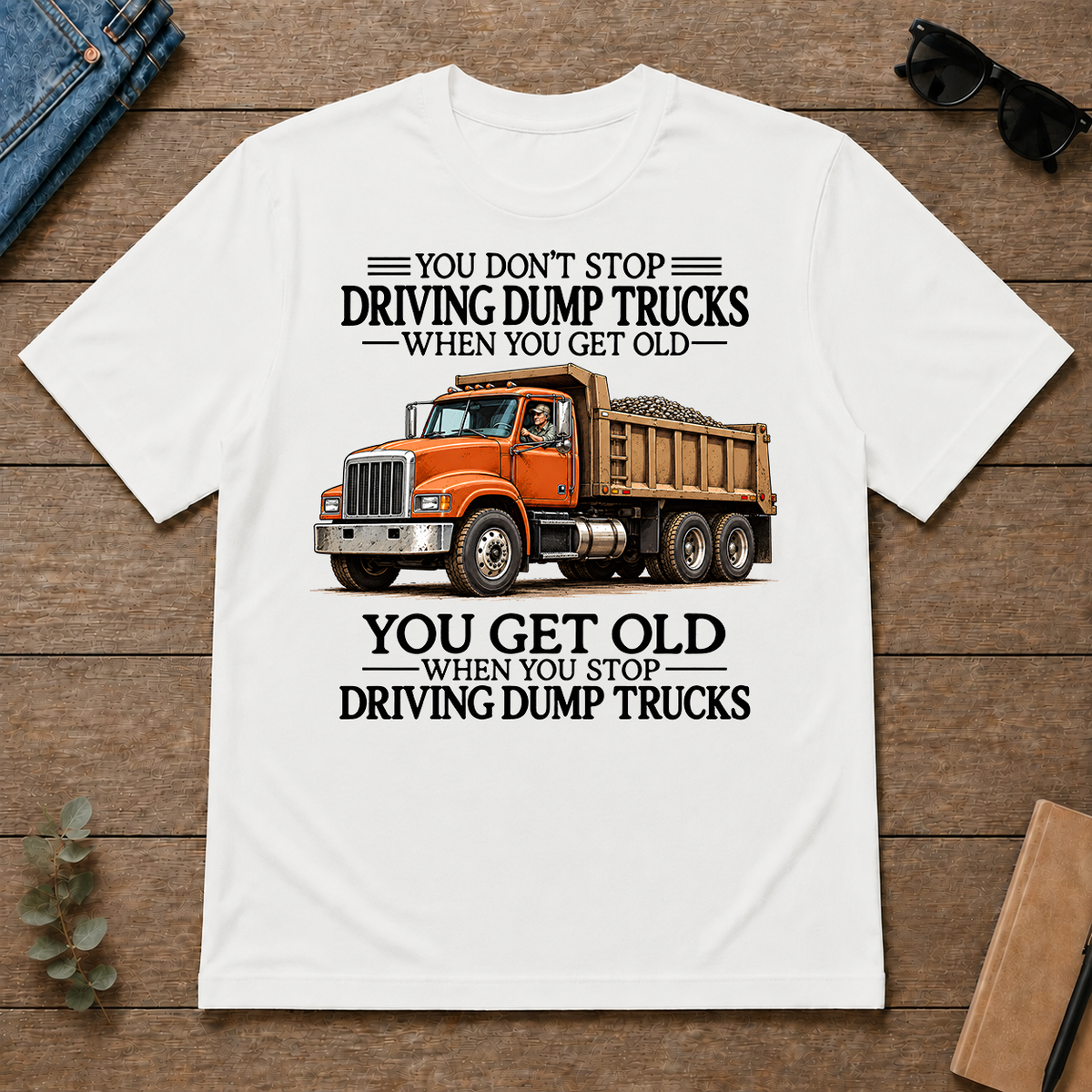 Don't Stop Driving Dump Trucks - white - TS2D-White