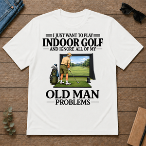 I Just Want To Play Indoor Golf - white - TS2D-White