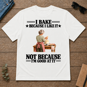 I Bake Because I Like It - white - TS2D-White