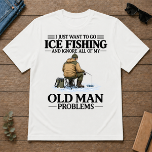 I Just Want To Go Ice Fishing - white - TS2D-White