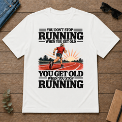 You Don't Stop Running When You Get Old - white - TS2D-White