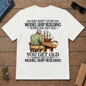 Don't Stop Model Ship Building - white - TS2D-White